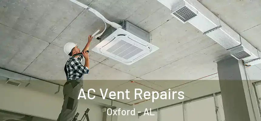 AC Vent Repairs Oxford - AL