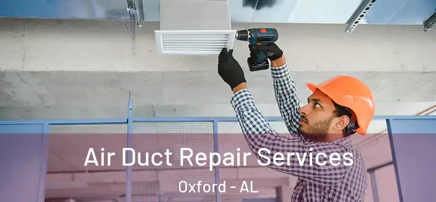 Air Duct Repair Services Oxford - AL