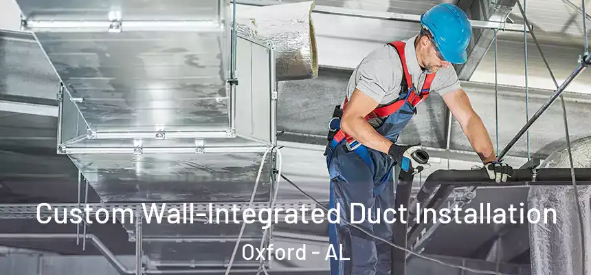 Custom Wall-Integrated Duct Installation Oxford - AL