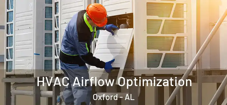 HVAC Airflow Optimization Oxford - AL