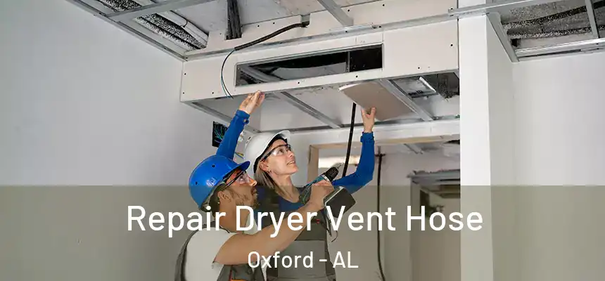 Repair Dryer Vent Hose Oxford - AL